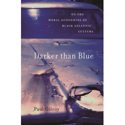 Darker than Blue: On the Moral Economies of Black Atlantic Culture
