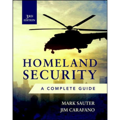 Homeland Security, Third Edition: A Complete Guide
