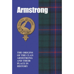 The Armstrongs: The Origins of the Clan Armstrong and Their Place in History
