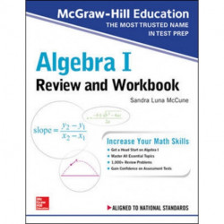 McGraw-Hill Education Algebra I Review and Workbook