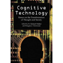 Cognitive Technology: Essays on the Transformation of Thought and Society