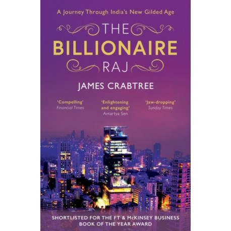 The The Billionaire Raj: SHORTLISTED FOR THE FT & MCKINSEY BUSINESS BOOK OF THE YEAR AWARD 2018