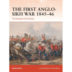 The First Anglo-Sikh War 1845–46: The betrayal of the Khalsa