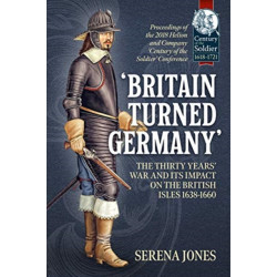 Britain Turned Germany: The Thirty Years’ War and its Impact on the British Isles 1638-1660