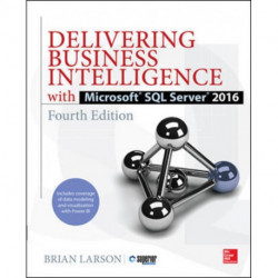 Delivering Business Intelligence with Microsoft SQL Server 2016, Fourth Edition