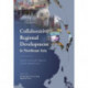 Collaborative Regional Development in Northeast Asia: Towards a Sustainable Regional and Sub-regional Future