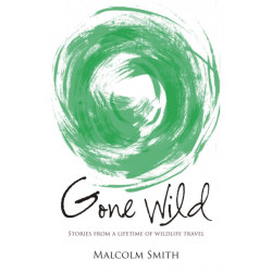 Gone Wild: Stories from a Lifetime of Wildlife Travel