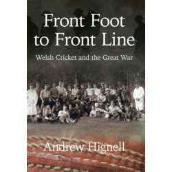 Front Foot to Front Line: Welsh Cricket and the Great War