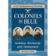 Colonels in Blue--Indiana, Kentucky and Tennessee: A Civil War Biographical Dictionary