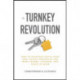 The Turnkey Revolution: How to Passively Build Your Real Estate Portfolio for More Income, Freedom, and Peace of Mind