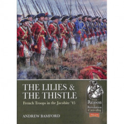 The The Lilies & The Thistle: French Troops in the Jacobite '45