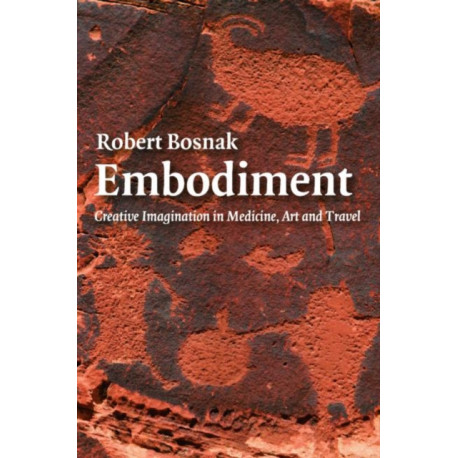 Embodiment: Creative Imagination in Medicine, Art and Travel