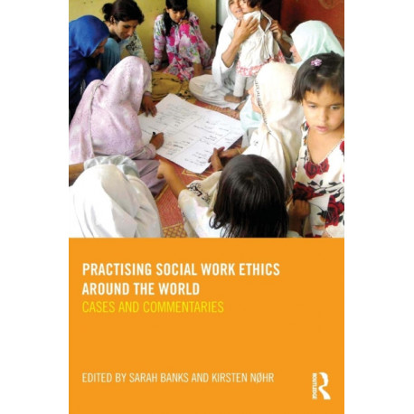Practising Social Work Ethics Around the World: Cases and Commentaries