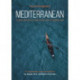 Mediterranean: A Year Around a Charmed and Troubled Sea 17 Countries and 14,000 Km by Kayak, Foot, Rowboat and Bike