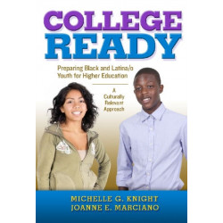 College-Ready: Preparing Black and Latina/o Youth for Higher Education -- a Culturally Relevant Approach