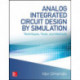 Analog Integrated Circuit Design by Simulation: Techniques, Tools, and Methods