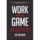 Work On Your Game: Use the Pro Athlete Mindset to Dominate Your Game in Business, Sports, and Life