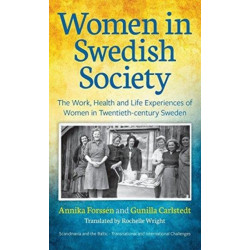 Women in Swedish Society: The Work, Health and Life Experiences of Women in Twentieth-century Sweden