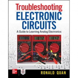 Troubleshooting  Electronic Circuits: A Guide to Learning Analog Electronics