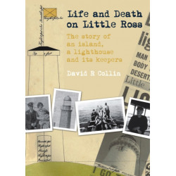 Life and Death on Little Ross: The Story of an Island, a Lighthouse and its Keepers