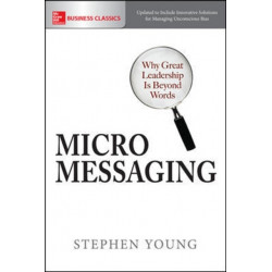 Micromessaging: Why Great Leadership is Beyond Words