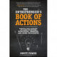 The Entrepreneurs Book of Actions: Essential Daily Exercises and Habits for Becoming Wealthier, Smarter, and More Successful