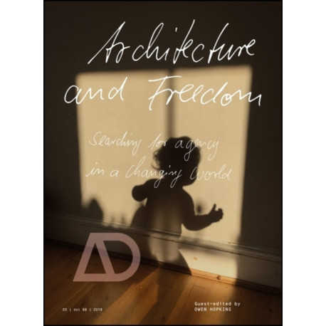 Architecture and Freedom: Searching for Agency in a Changing World