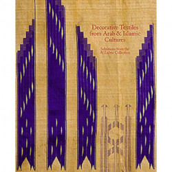 Decorative Textiles from Arab and Islamic Cultures: Selected Works from the Al Lulwa Collection
