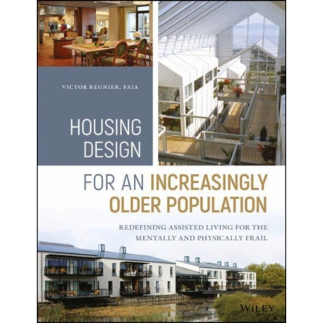 Housing Design for an Increasingly Older Population: Redefining Assisted Living for the Mentally and Physically Frail