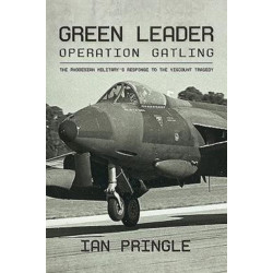Green Leader: Operation Gatling, the Rhodesian Military's Response To The Viscount Tragedy