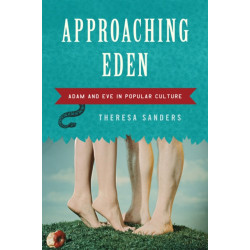 Approaching Eden: Adam and Eve in Popular Culture