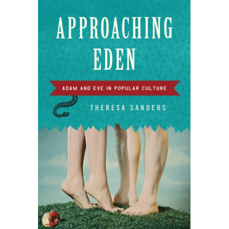 Approaching Eden: Adam and Eve in Popular Culture