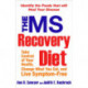 The Ms Recovery Diet: Take Control of Your Health, Change What You Eat, and Live Symptom-Free