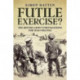 Futile Exercise?: The British Army's Preparations for War 1902-1914