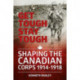 Get Tough Stay Tough: Shaping the Canadian Corps 1914-1918