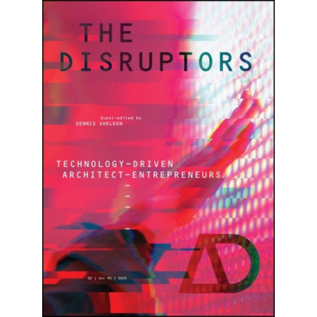 The Disruptors: Technology-Driven Architect-Entrepreneurs