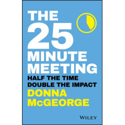 The 25 Minute Meeting: Half the Time, Double the Impact