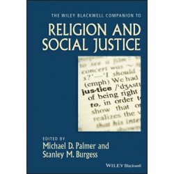 The Wiley-Blackwell Companion to Religion and Social Justice