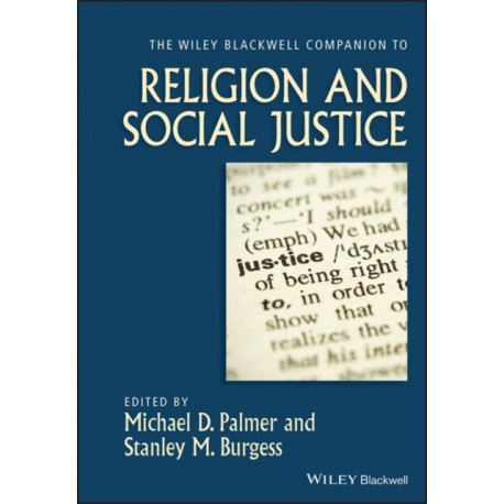 The Wiley-Blackwell Companion to Religion and Social Justice