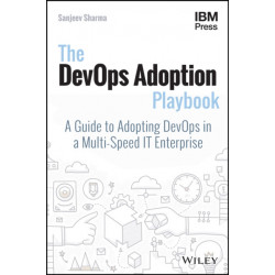 The DevOps Adoption Playbook: A Guide to Adopting DevOps in a Multi-Speed IT Enterprise