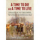 A A Time to Die and a Time to Live: Disaster to Triumph: Groundbreaking Developments in Care of the Wounded on the Western Front 1914-18