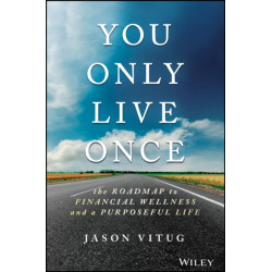 You Only Live Once: The Roadmap to Financial Wellness and a Purposeful Life