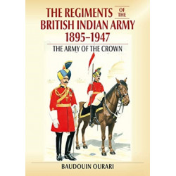 Regiments of the British Indian Army 1895-1947: The Indian Army of the Crown