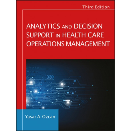 Analytics and Decision Support in Health Care Operations Management