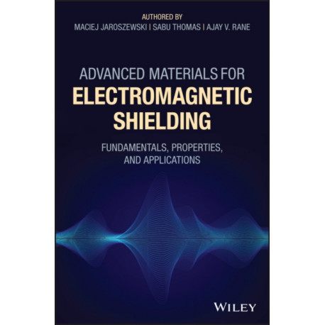 Advanced Materials for Electromagnetic Shielding: Fundamentals, Properties, and Applications