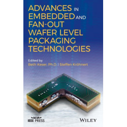Advances in Embedded and Fan-Out Wafer Level Packaging Technologies