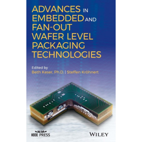 Advances in Embedded and Fan-Out Wafer Level Packaging Technologies