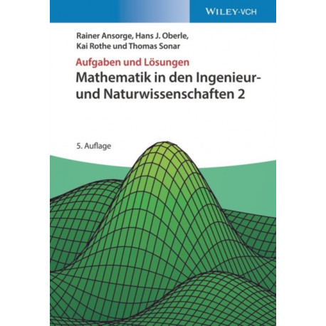 Mathematik in den Ingenieur- und Naturwissenschaften 2: Aufgaben und Losungen