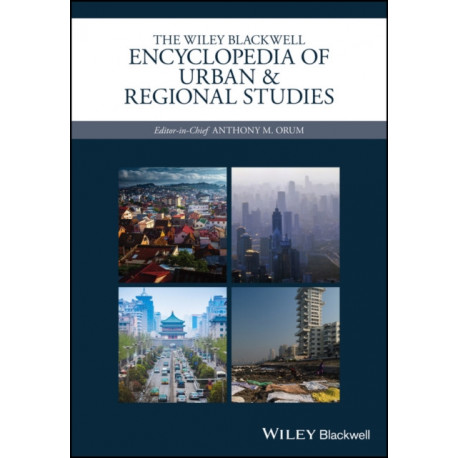 The Wiley-Blackwell Encyclopedia of Urban and Regional Studies