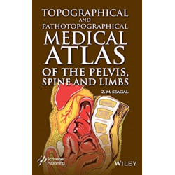 Topographical and Pathotopographical Medical Atlas of the Pelvis, Spine, and Limbs